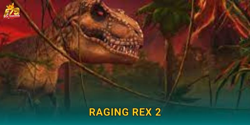 Raging Rex 2 F79 – Khủng Long Bạo Chúa Thời Tiền Sử
