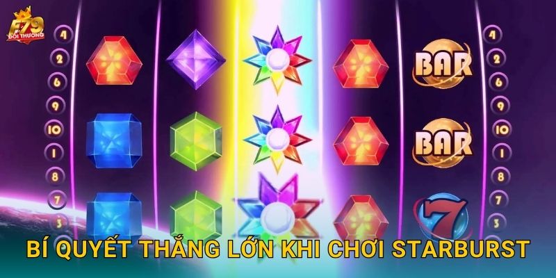 Bí Quyết Thắng Lớn Khi Chơi Starburst