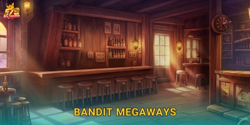 Bandit Megaways F79 - Cao Bồi Miền Tây Hoang Dã 1 Bandit Megaways F79 – Cao Bồi Miền Tây Hoang Dã