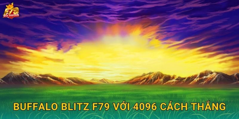Buffalo Blitz F79 - Trâu Rừng Đại Ngàn Bắc Mỹ 2 Buffalo Blitz F79 Với 4096 Cách Thắng