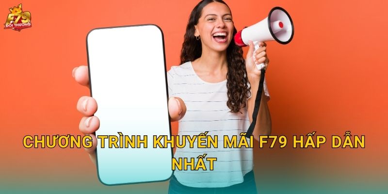 Chương Trình Khuyến Mãi F79 Hấp Dẫn Nhất