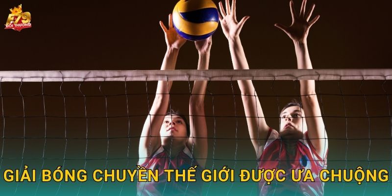 Giải Bóng Chuyền Thế Giới Được Ưa Chuộng