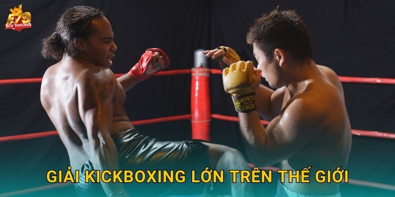 Kickboxing F79 - Đặt Cược Võ Thuật Kịch Tính 3 Giải Kickboxing Lớn Trên Thế Giới