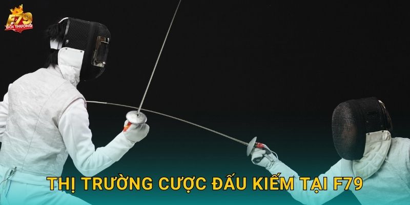Thị Trường Cược Đấu Kiếm Tại F79