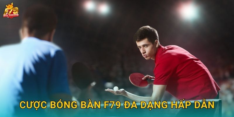 Cược Bóng Bàn F79 Đa Dạng Hấp Dẫn