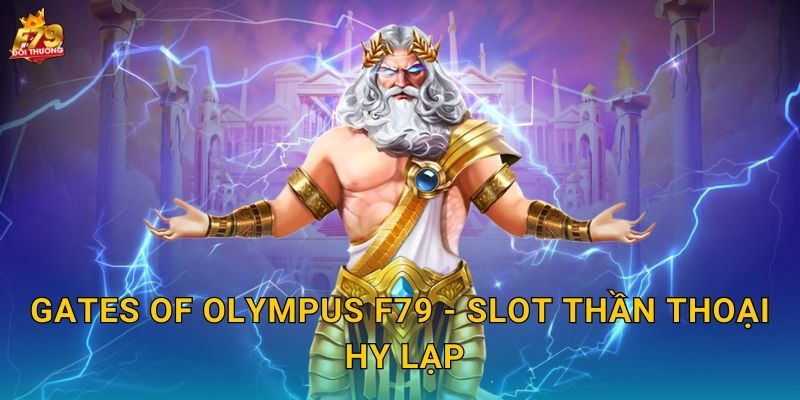 Gates of Olympus F79 - Slot Thần Thoại Hy Lạp