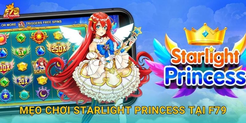 Starlight Princess F79 - Công Chúa Ánh Sao Phép Màu 3 Mẹo Chơi Starlight Princess Tại F79